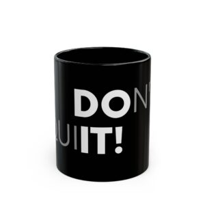 Don't Quit Motivational Quote Ceramic Coffee Mug